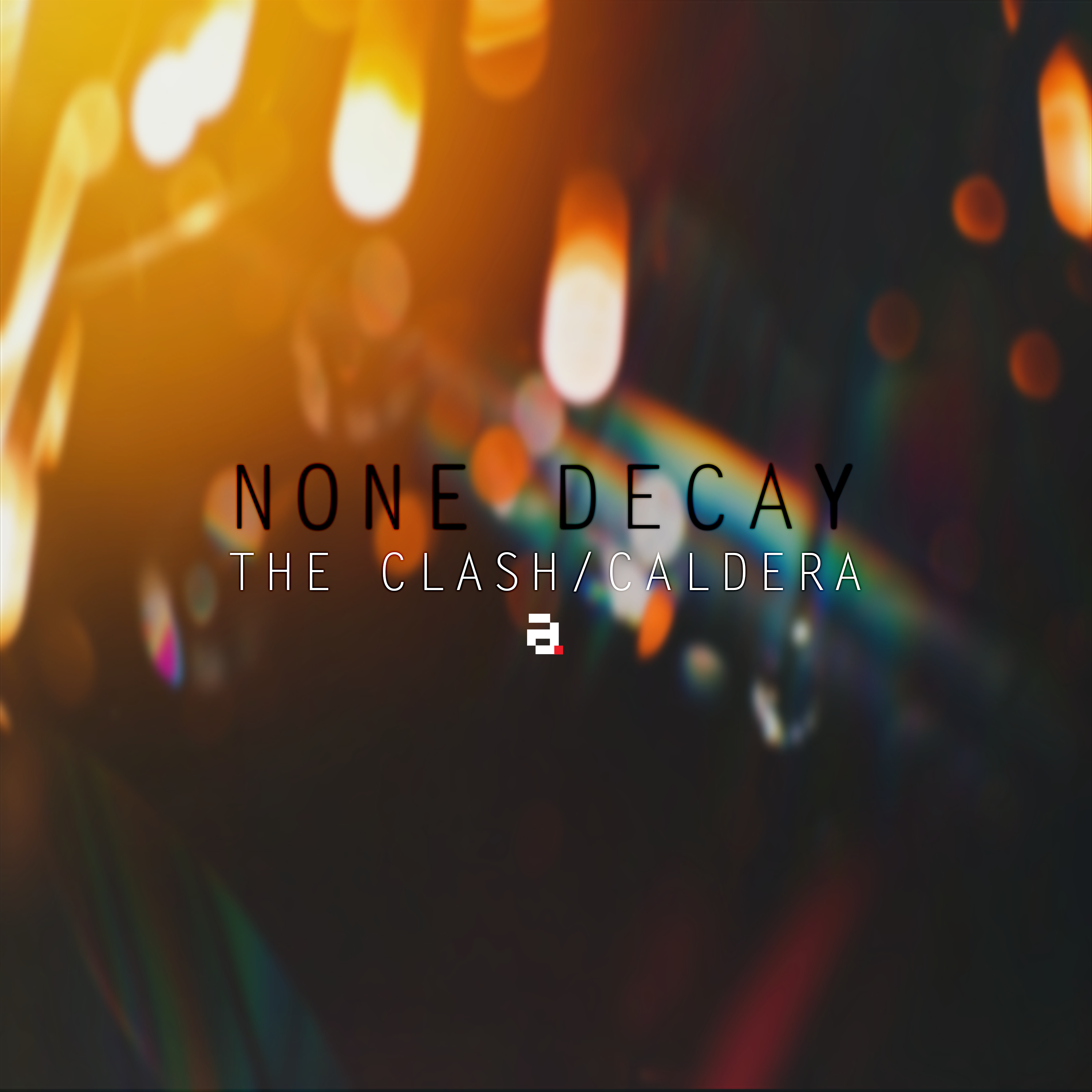 None Decay — The Clash / Caldera